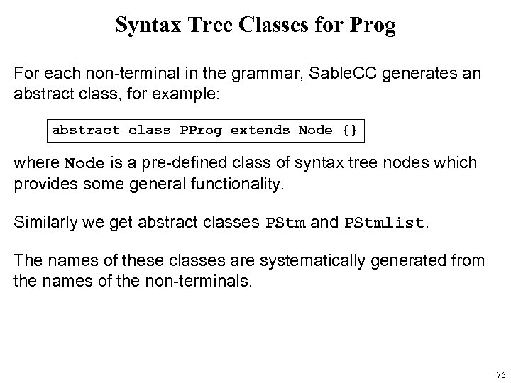 Syntax Tree Classes for Prog For each non-terminal in the grammar, Sable. CC generates
