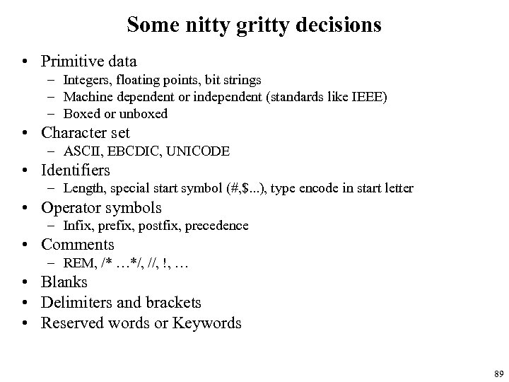 Some nitty gritty decisions • Primitive data – Integers, floating points, bit strings –