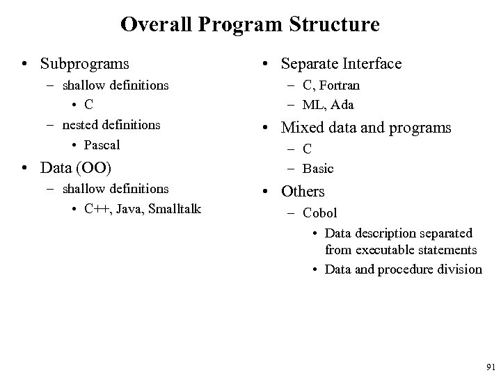 Overall Program Structure • Subprograms – shallow definitions • C – nested definitions •