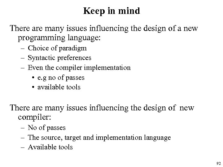 Keep in mind There are many issues influencing the design of a new programming