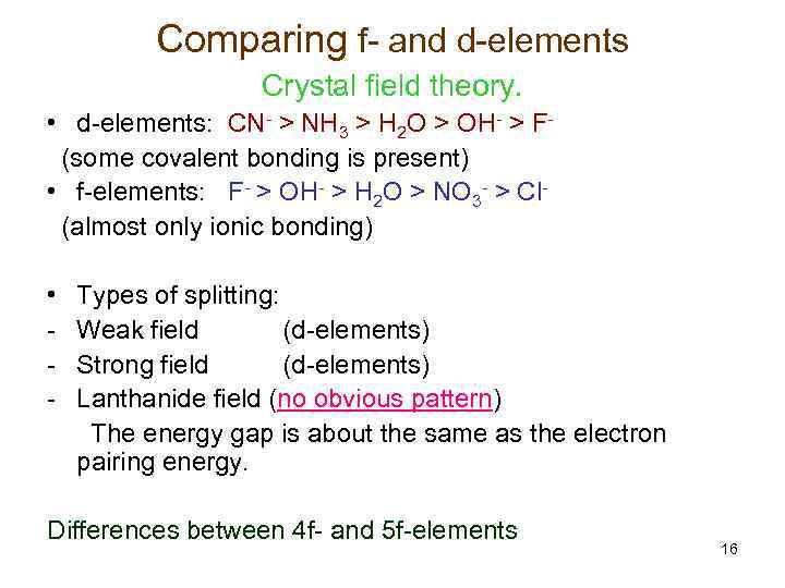 Comparing f- and d-elements Crystal field theory. • d-elements: CN- > NH 3 >