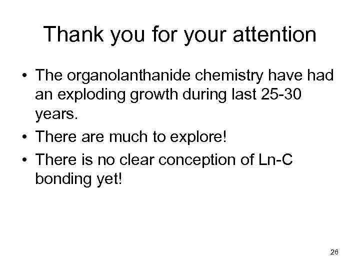 Thank you for your attention • The organolanthanide chemistry have had an exploding growth