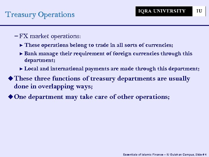 Treasury Operations − FX market operations: ► These operations belong to trade in all