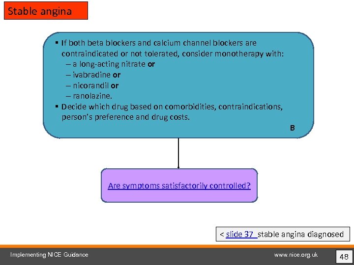 Stable angina § If both beta blockers and calcium channel blockers are contraindicated or