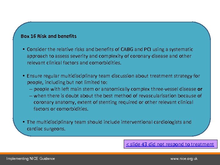 Box 16 Risk and benefits • Consider the relative risks and benefits of CABG