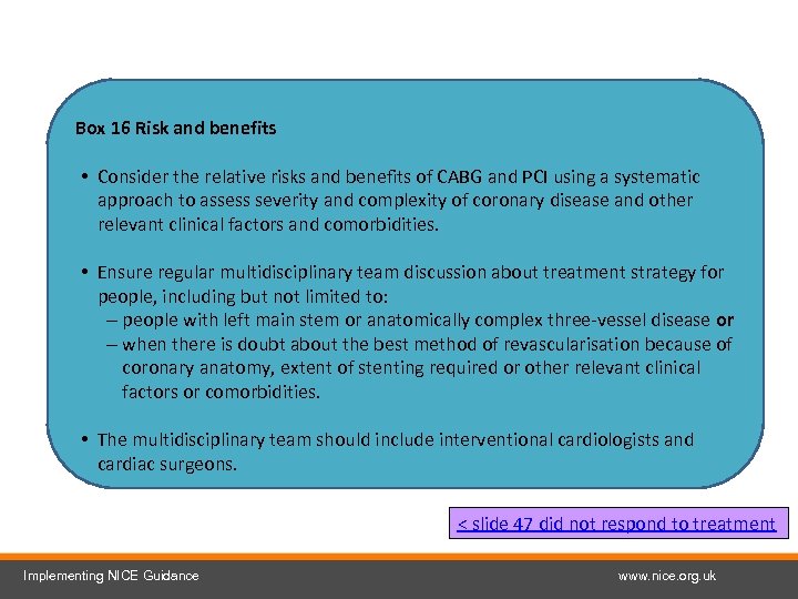 Box 16 Risk and benefits • Consider the relative risks and benefits of CABG