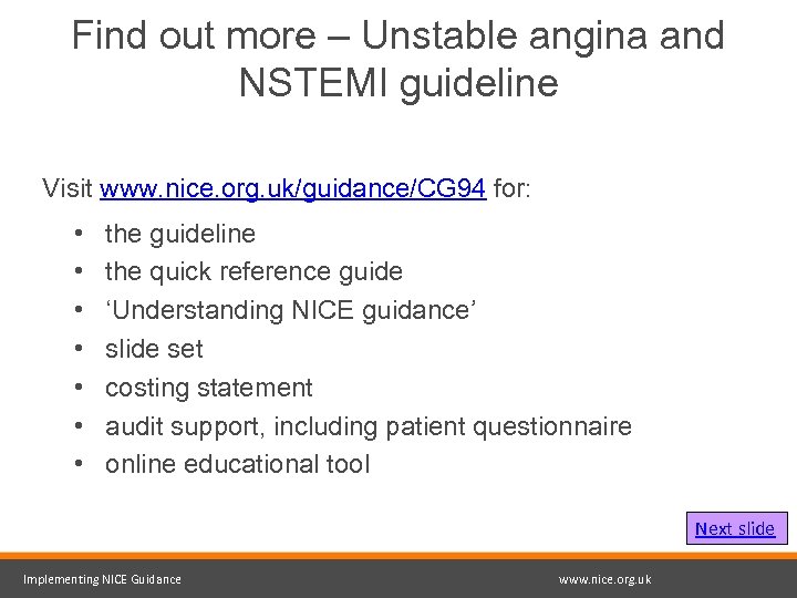Find out more – Unstable angina and NSTEMI guideline Visit www. nice. org. uk/guidance/CG