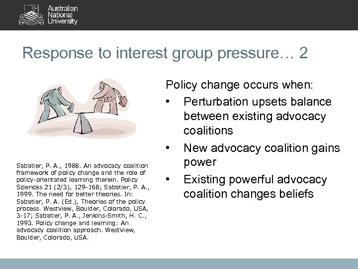 Response to interest group pressure… 2 Sabatier, P. A. , 1988. An advocacy coalition