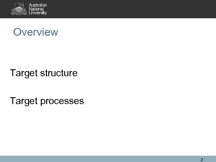 Overview Target structure Target processes 2 