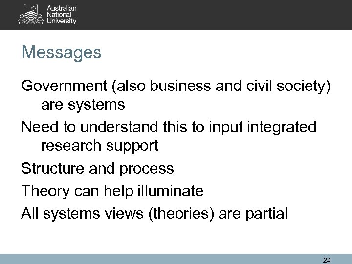 Messages Government (also business and civil society) are systems Need to understand this to