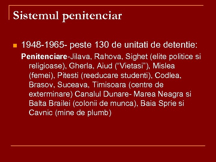 Sistemul penitenciar n 1948 -1965 - peste 130 de unitati de detentie: Penitenciare-Jilava, Rahova,