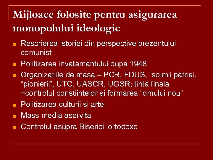 Mijloace folosite pentru asigurarea monopolului ideologic n n n Rescrierea istoriei din perspective prezentului