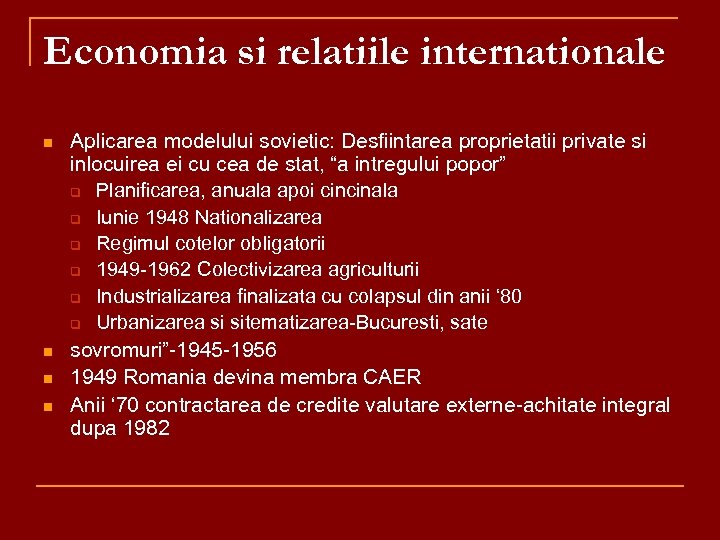 Economia si relatiile internationale n n Aplicarea modelului sovietic: Desfiintarea proprietatii private si inlocuirea