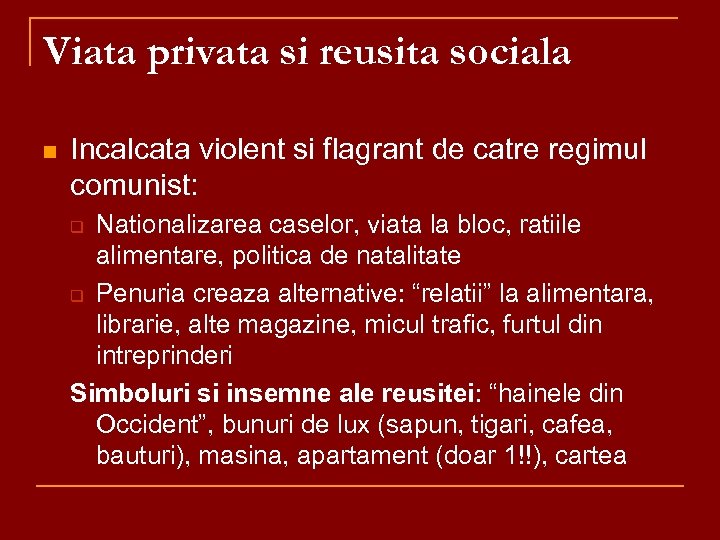 Viata privata si reusita sociala n Incalcata violent si flagrant de catre regimul comunist: