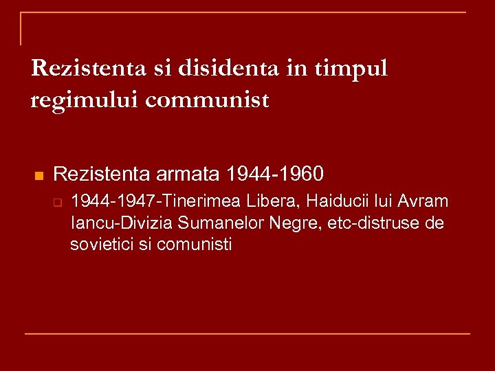 Rezistenta si disidenta in timpul regimului communist n Rezistenta armata 1944 -1960 q 1944