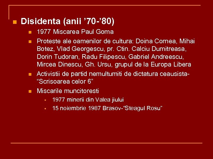 n Disidenta (anii ’ 70 -’ 80) n n 1977 Miscarea Paul Goma Proteste