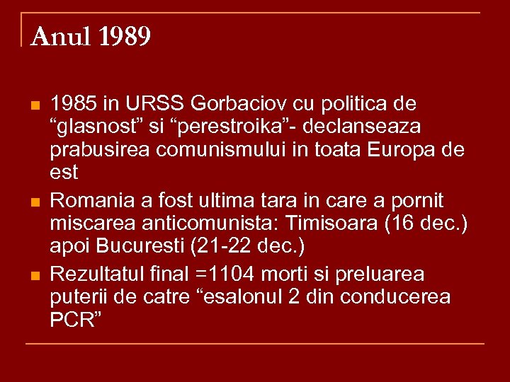 Anul 1989 n n n 1985 in URSS Gorbaciov cu politica de “glasnost” si