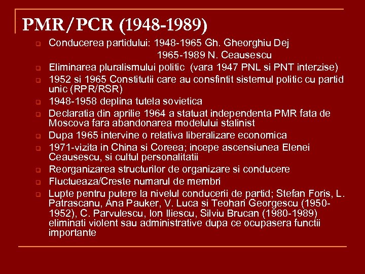 PMR/PCR (1948 -1989) q q q q q Conducerea partidului: 1948 -1965 Gh. Gheorghiu