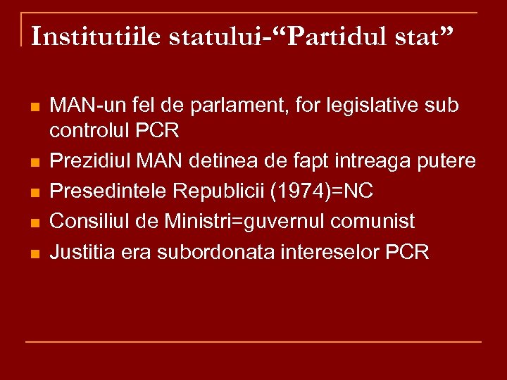 Institutiile statului-“Partidul stat” n n n MAN-un fel de parlament, for legislative sub controlul