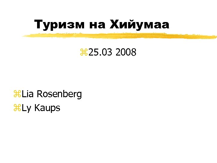 Туризм на Хийумаа z 25. 03 2008 z. Lia Rosenberg z. Ly Kaups 