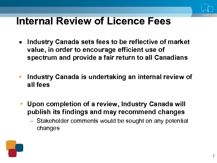 Internal Review of Licence Fees · Industry Canada sets fees to be reflective of