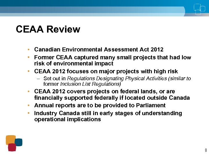 CEAA Review Canadian Environmental Assessment Act 2012 Former CEAA captured many small projects that