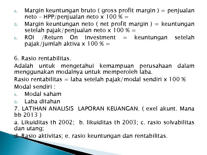 a. b. c. Margin keuntungan bruto ( gross profit margin ) = penjualan neto