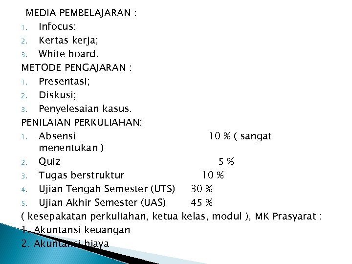 MEDIA PEMBELAJARAN : 1. Infocus; 2. Kertas kerja; 3. White board. METODE PENGAJARAN :