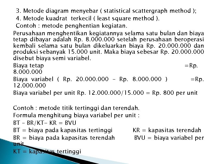 3. Metode diagram menyebar ( statistical scattergraph method ); 4. Metode kuadrat terkecil (