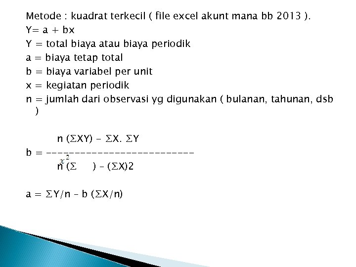 Metode : kuadrat terkecil ( file excel akunt mana bb 2013 ). Y= a