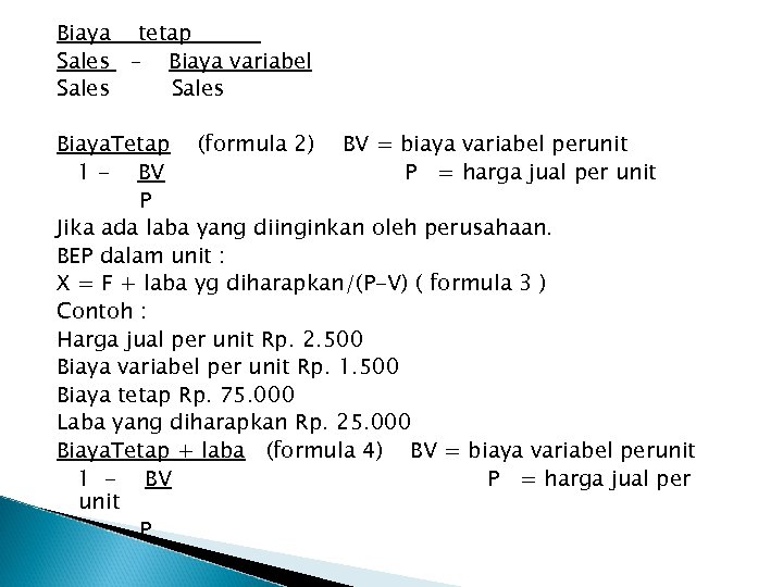 Biaya tetap Sales – Biaya variabel Sales Biaya. Tetap (formula 2) BV = biaya