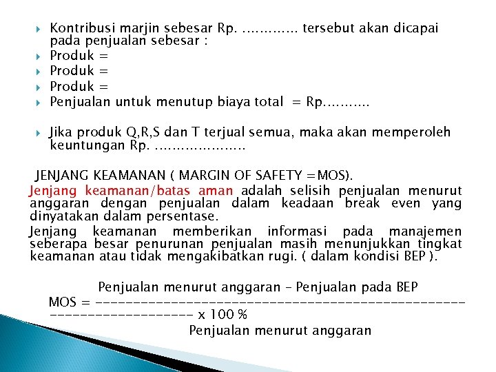  Kontribusi marjin sebesar Rp. …………. tersebut akan dicapai pada penjualan sebesar : Produk