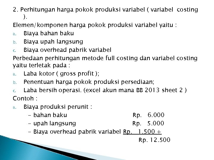 2. Perhitungan harga pokok produksi variabel ( variabel costing ). Elemen/komponen harga pokok produksi