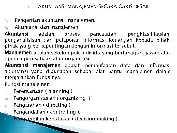 I. AKUNTANSI MANAJEMEN SECARA GARIS BESAR. Pengertian akuntansi manajemen. A. Akuntansi dan manajemen. Akuntansi