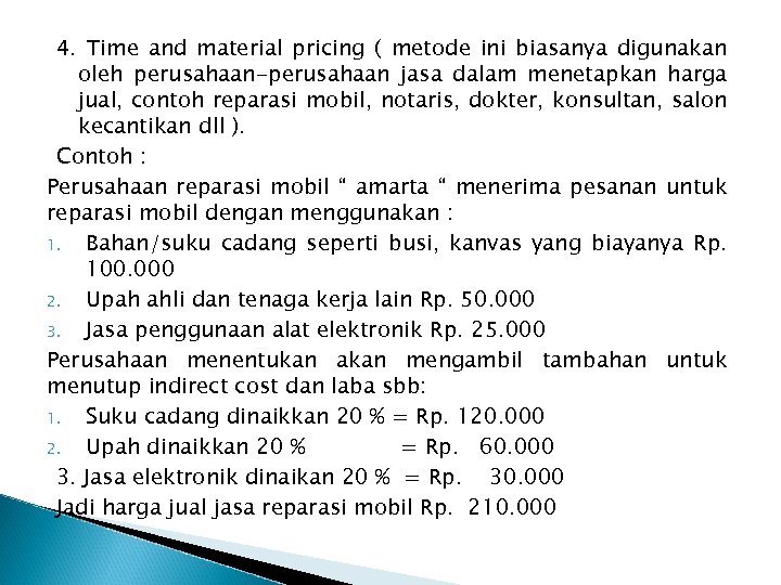 4. Time and material pricing ( metode ini biasanya digunakan oleh perusahaan-perusahaan jasa dalam