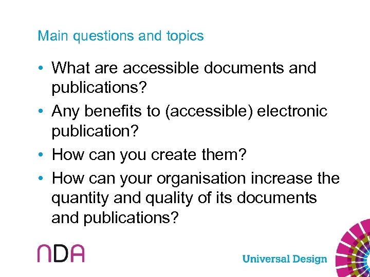 Main questions and topics • What are accessible documents and publications? • Any benefits