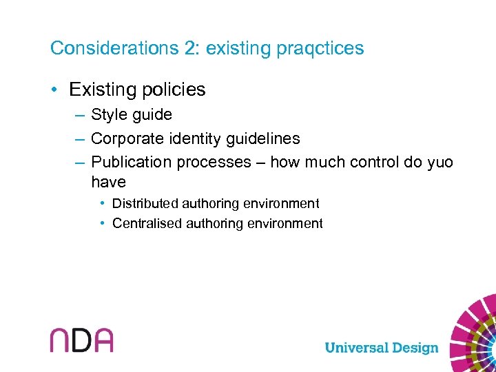 Considerations 2: existing praqctices • Existing policies – Style guide – Corporate identity guidelines