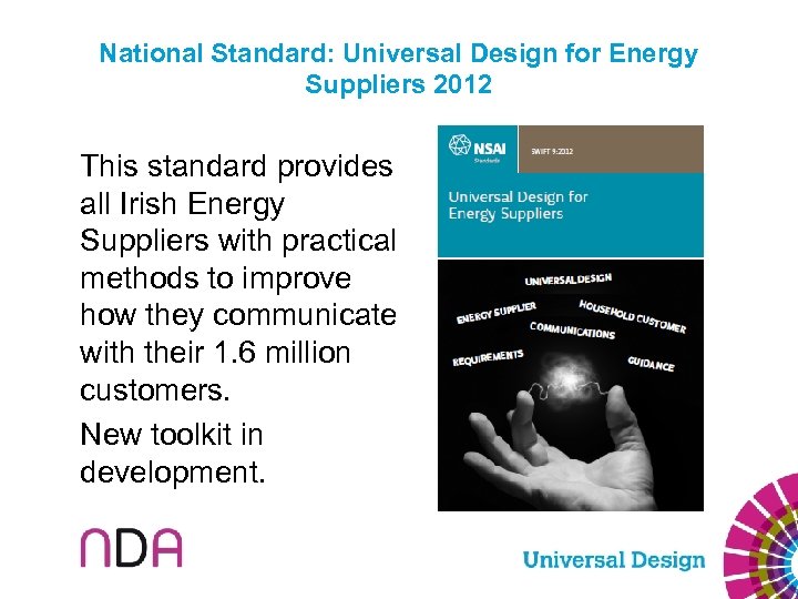 National Standard: Universal Design for Energy Suppliers 2012 This standard provides all Irish Energy