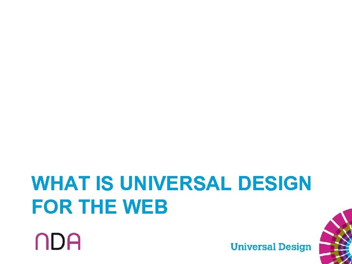 WHAT IS UNIVERSAL DESIGN FOR THE WEB 