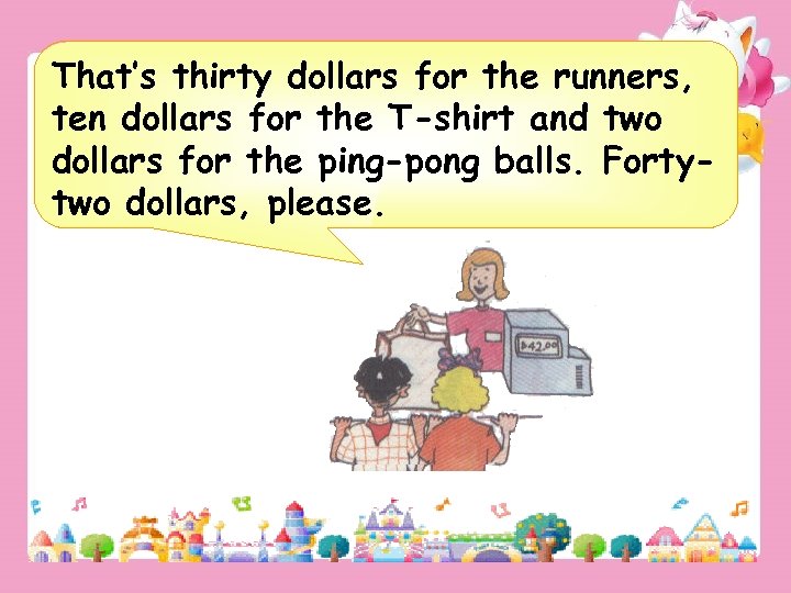 That’s thirty dollars for the runners, ten dollars for the T-shirt and two dollars