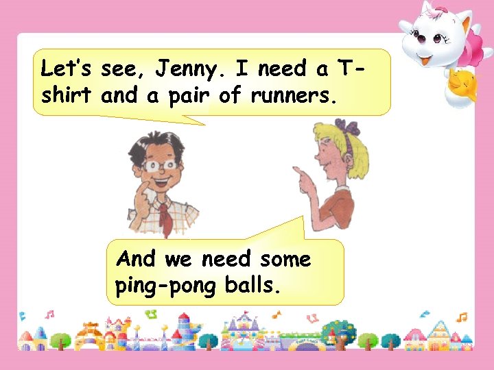 Let’s see, Jenny. I need a Tshirt and a pair of runners. And we