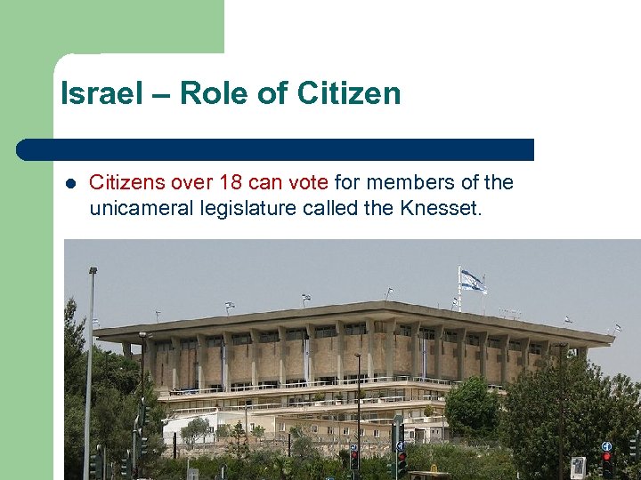 Israel – Role of Citizen l Citizens over 18 can vote for members of