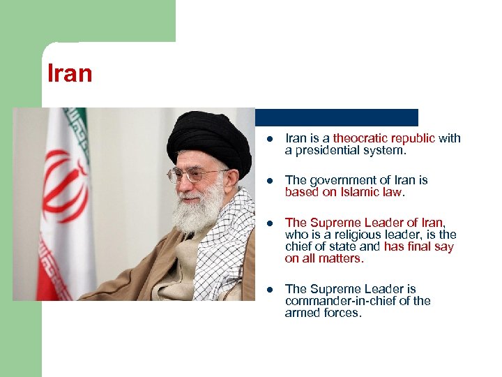 Iran l Iran is a theocratic republic with a presidential system. l The government