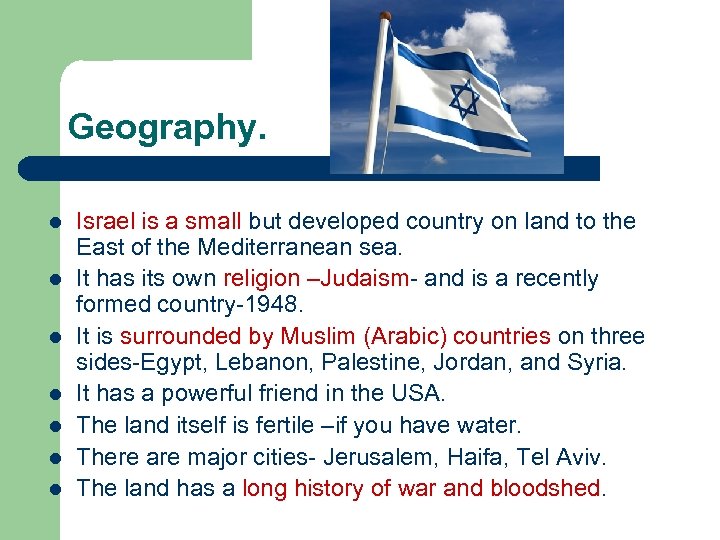 Geography. l l l l Israel is a small but developed country on land