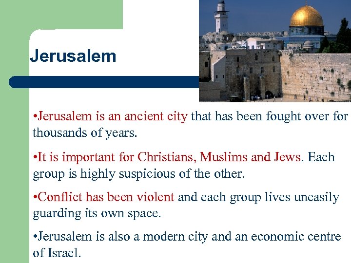 Jerusalem • Jerusalem is an ancient city that has been fought over for thousands