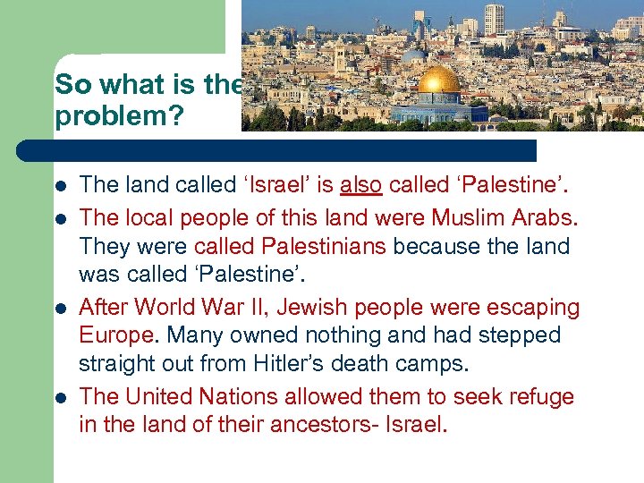 So what is the problem? l l The land called ‘Israel’ is also called