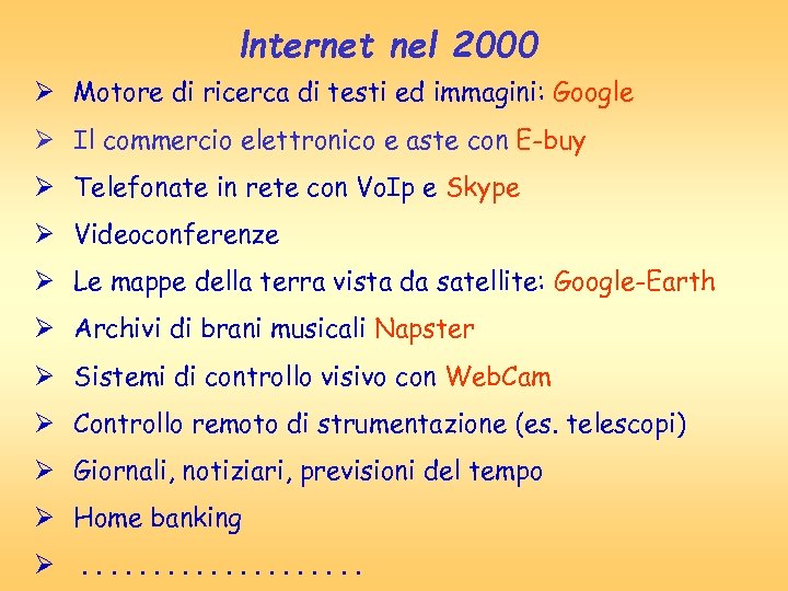 lnternet nel 2000 Ø Motore di ricerca di testi ed immagini: Google Ø Il