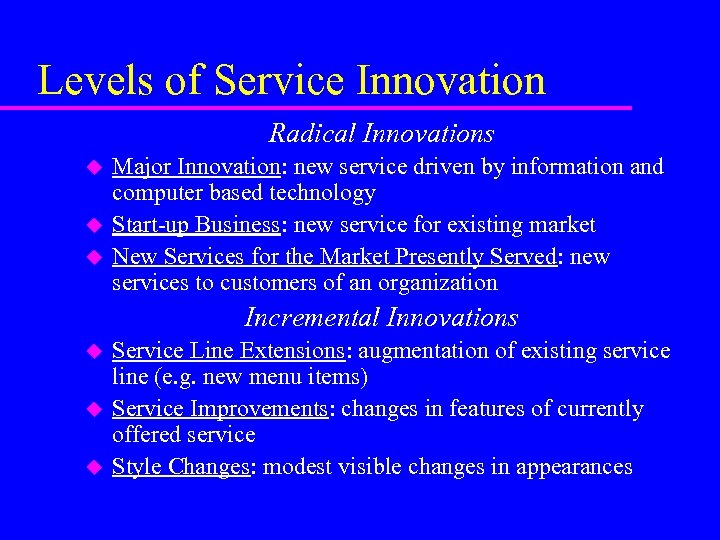 Levels of Service Innovation Radical Innovations u u u Major Innovation: new service driven
