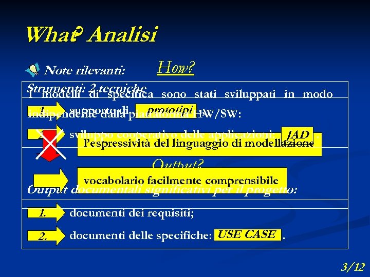 What? Analisi How? Note rilevanti: Strumenti: 2 tecniche sono stati sviluppati in modo I