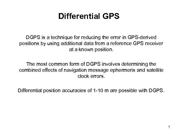 Differential GPS DGPS is a technique for reducing the error in GPS-derived positions by